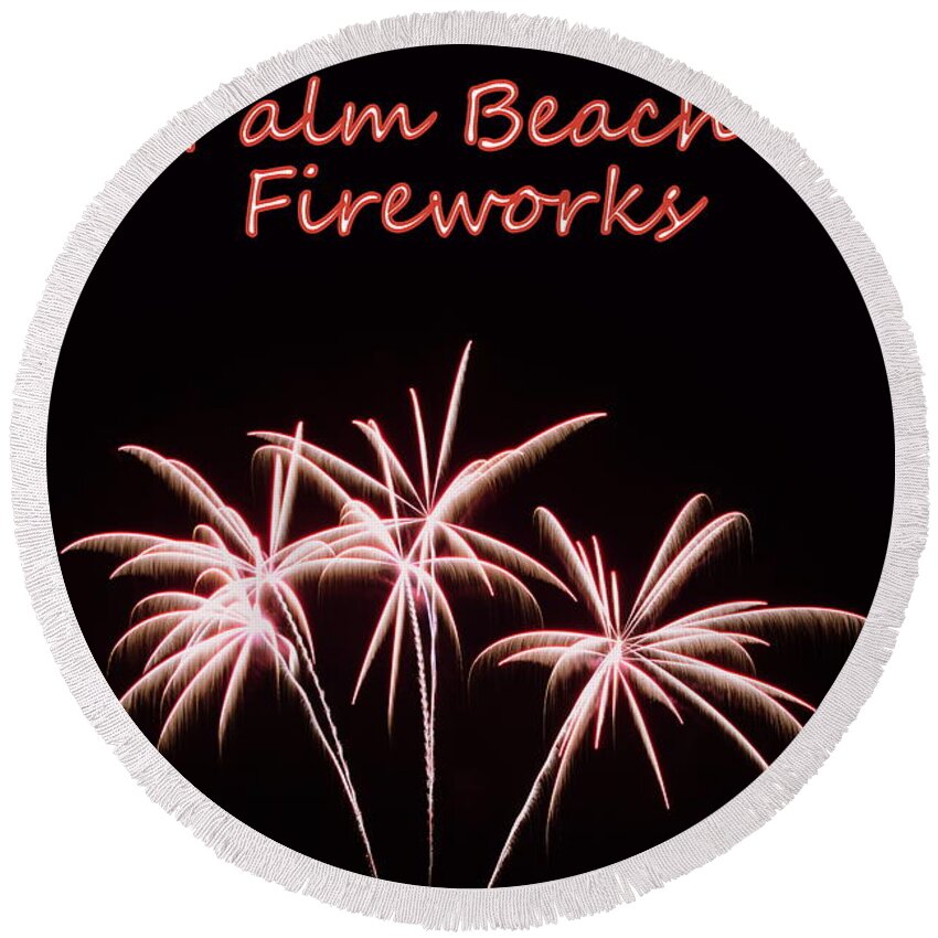 Palm Beach Fireworks Round Beach Towel featuring the photograph Palm Beach Fireworks by Lisa Wooten