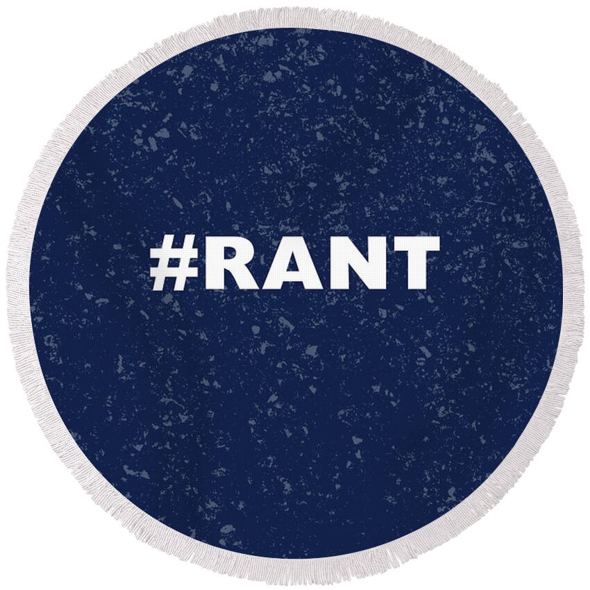 Hashtag Rant Round Beach Towel featuring the digital art Rant Journal- Art by Linda Woods by Linda Woods