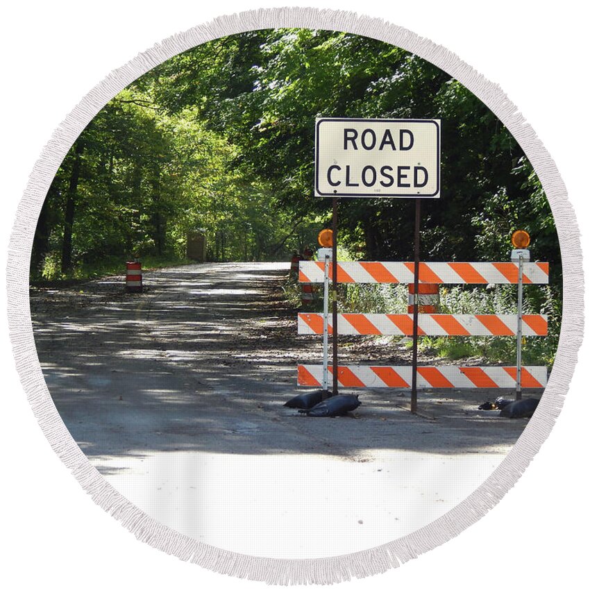 Construction Round Beach Towel featuring the photograph Road Closed For Construction by Phil Perkins