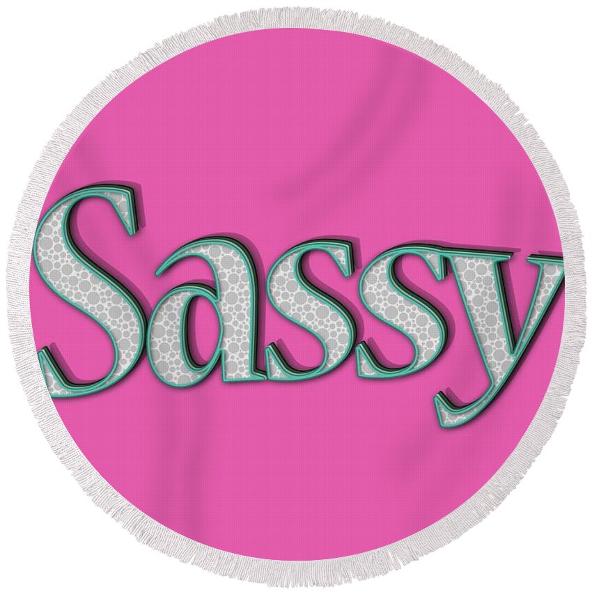 Chill Round Beach Towel featuring the digital art Sassy tee by Edward Fielding