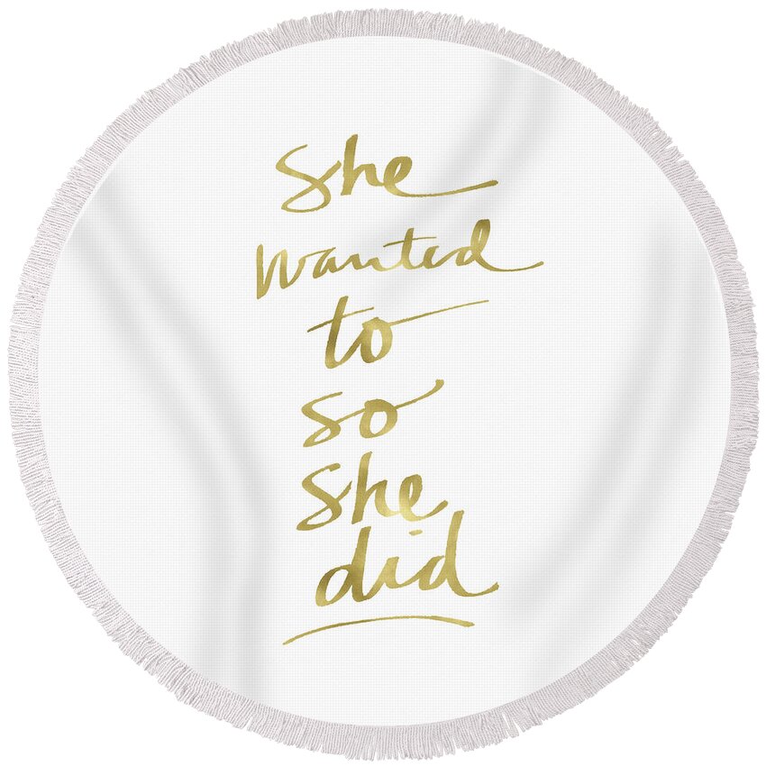 #faaAdWordsBest Round Beach Towel featuring the painting She Wanted To So She Did Gold- Art by Linda Woods by Linda Woods