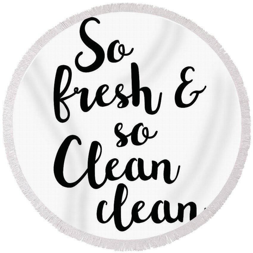 So Fresh And So Clean Clean Round Beach Towel featuring the mixed media So fresh and so clean clean by Studio Grafiikka