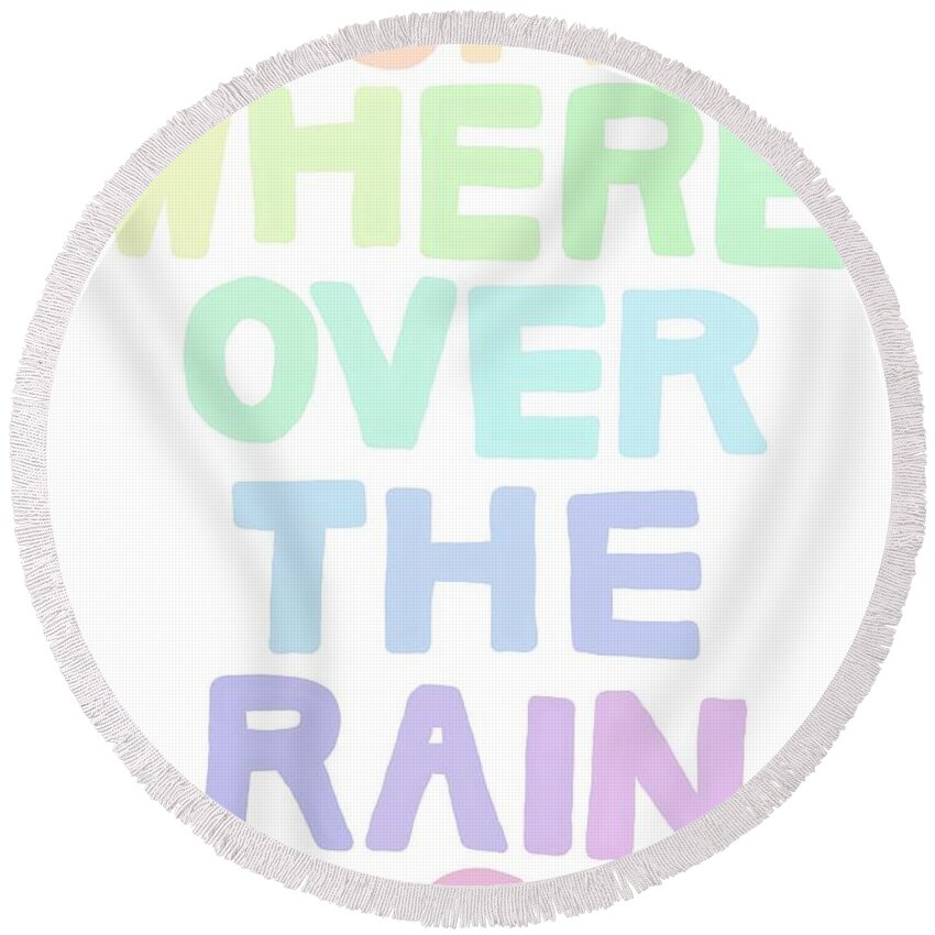 Somewhere Over The Rainbow Round Beach Towel for Sale by Priscilla Wolfe