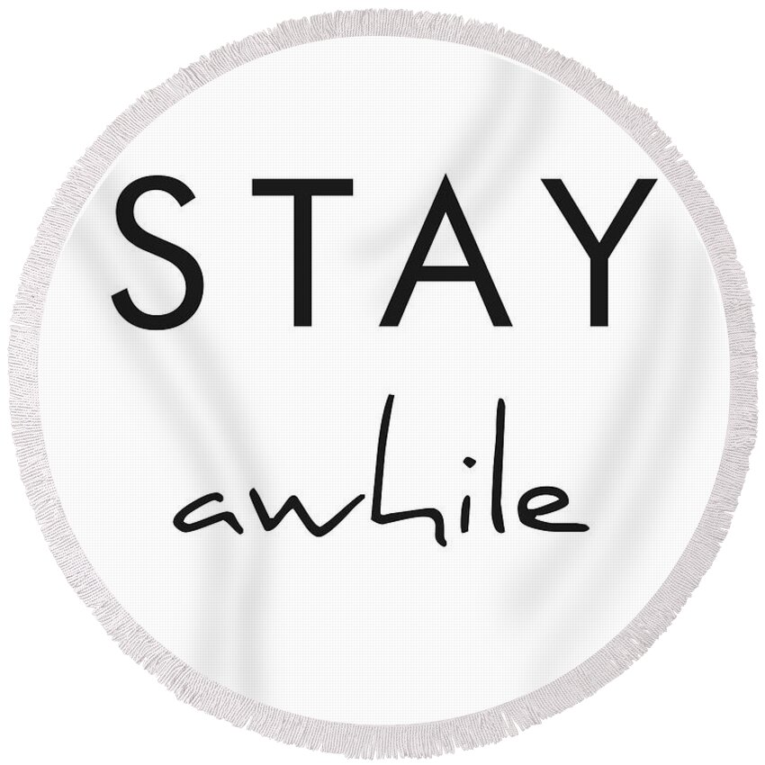 Stay Awhile Round Beach Towel featuring the mixed media Stay Awhile by Studio Grafiikka