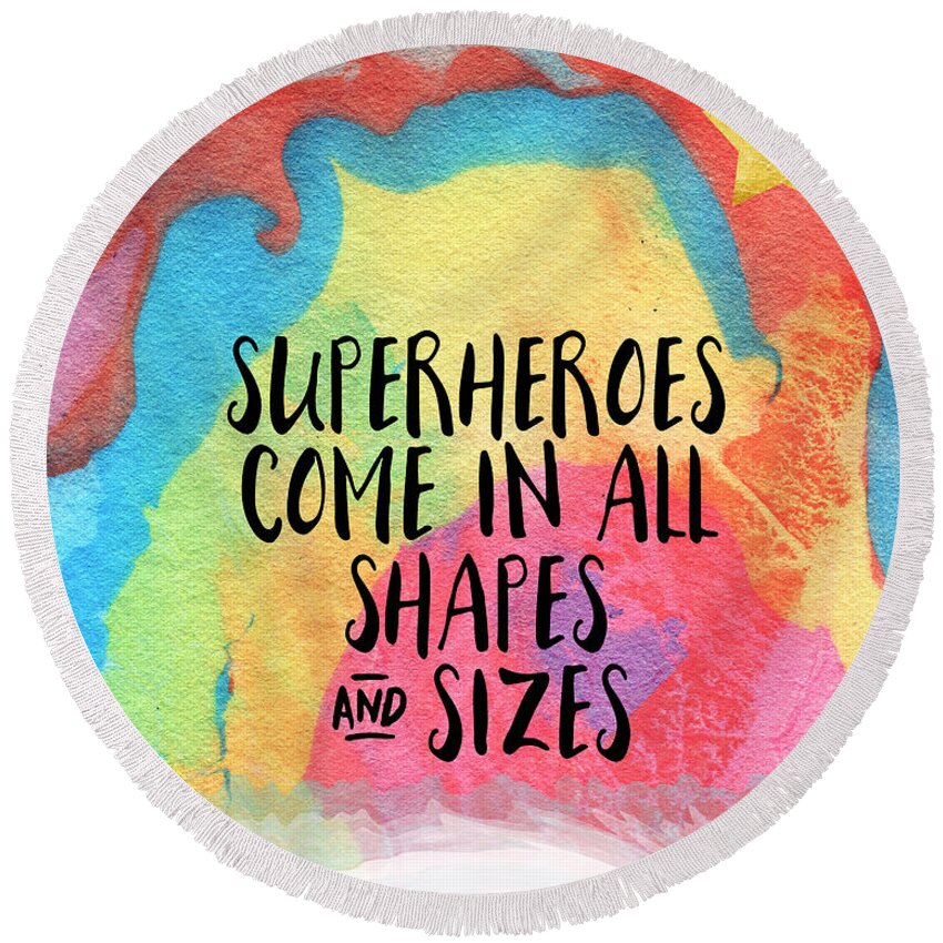 Inspirational Marble Red Yellow Blue Quote Words Typography Teen Tween Hero Superhero Equality Anti Bully Dorm School Home Decorairbnb Decorliving Room Artbedroom Artcorporate Artset Designgallery Wallart By Linda Woodsart For Interior Designersbook Coverpillowtotehospitality Arthotel Art Round Beach Towel featuring the painting Superheroes- inspirational art by Linda Woods by Linda Woods