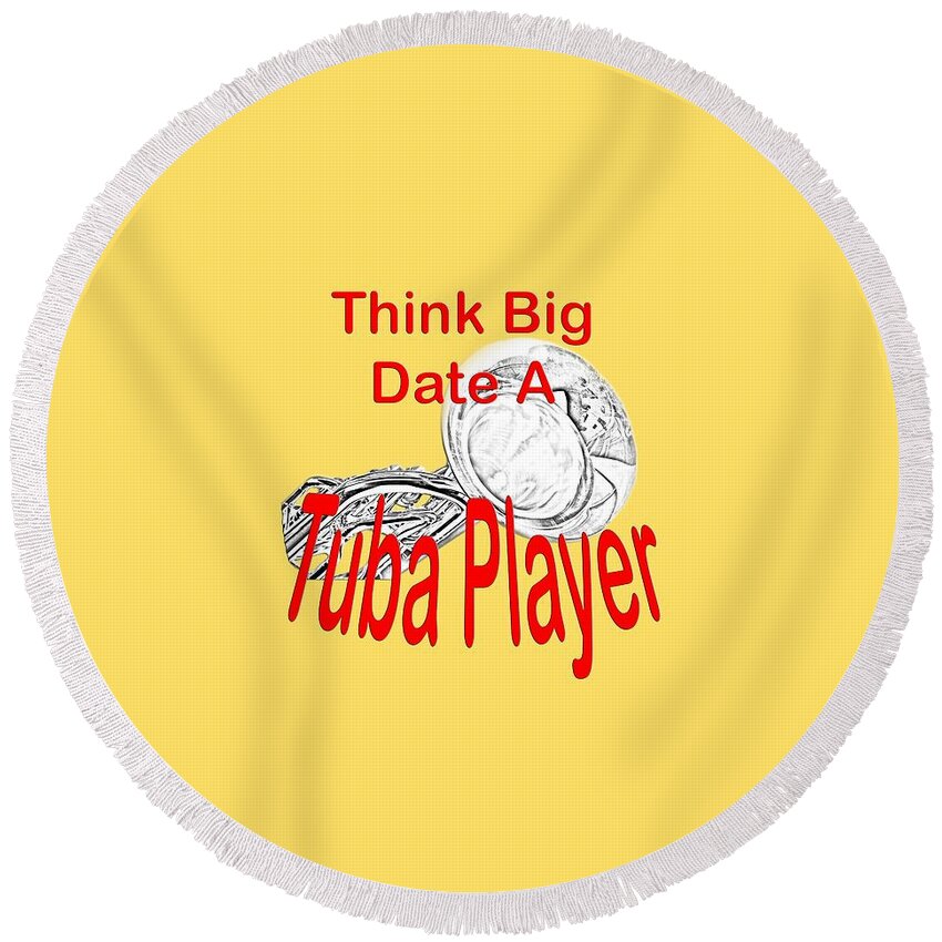 Tuba Round Beach Towel featuring the photograph Think Big Date a Tuba Player by M K Miller
