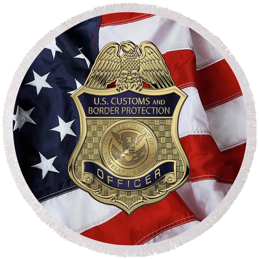 'law Enforcement Insignia & Heraldry' Collection By Serge Averbukh Round Beach Towel featuring the digital art U. S. Customs and Border Protection - C B P Officer Badge over American Flag by Serge Averbukh