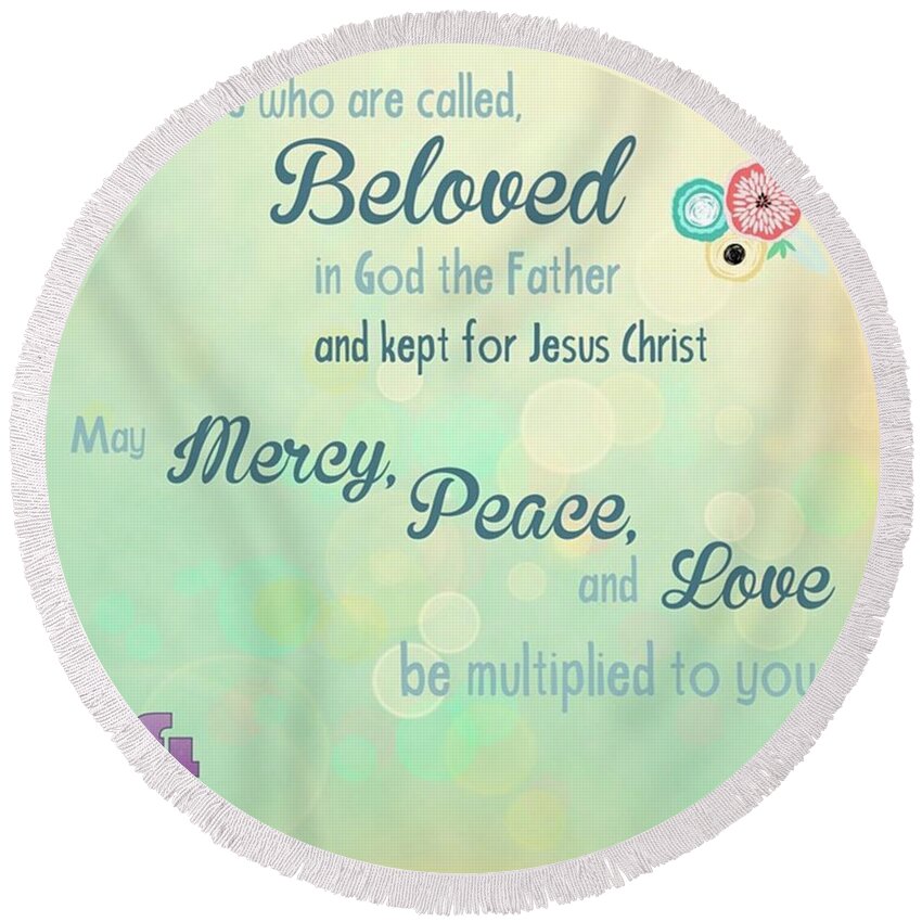 Love Round Beach Towel featuring the photograph We Are God's #beloved. He Wants Us To by LIFT Women's Ministry designs --by Julie Hurttgam