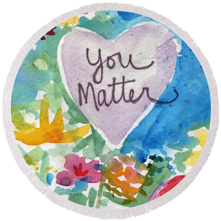 Heart Round Beach Towel featuring the mixed media You Matter Heart and Flowers- Art by Linda Woods by Linda Woods