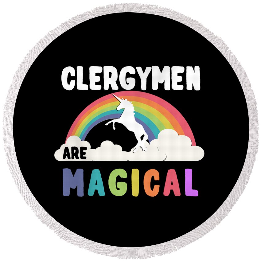 Unicorn Round Beach Towel featuring the digital art Clergymen Are Magical #1 by Flippin Sweet Gear