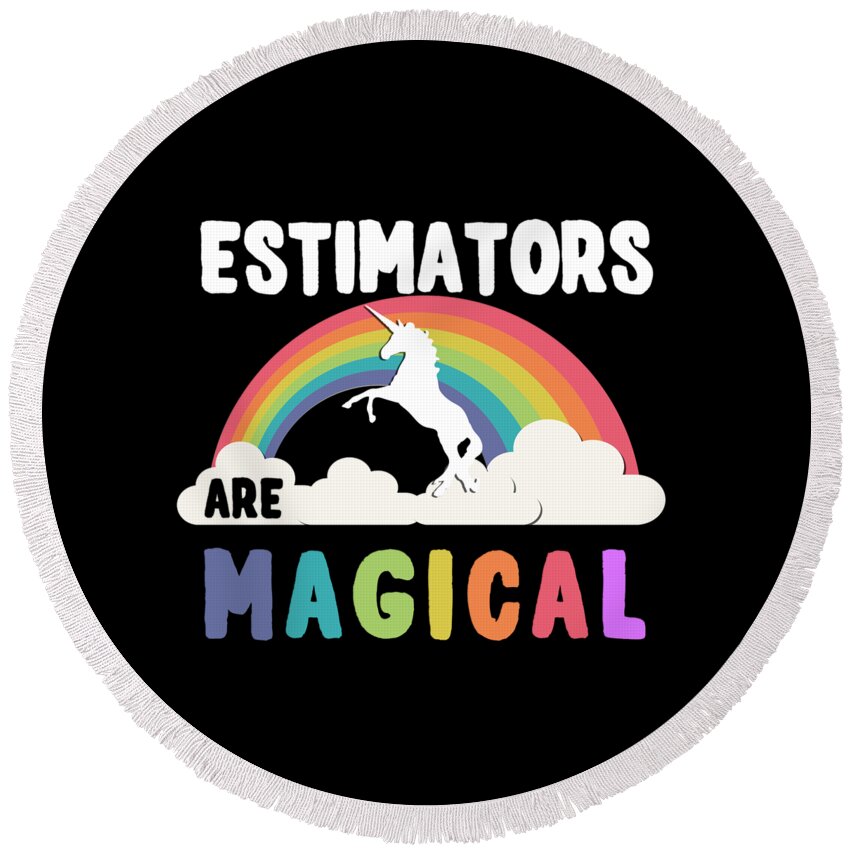 Unicorn Round Beach Towel featuring the digital art Estimators Are Magical #1 by Flippin Sweet Gear
