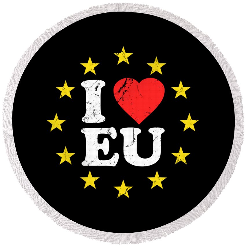 European-union Round Beach Towel featuring the digital art I Love The European Union EU #1 by Flippin Sweet Gear