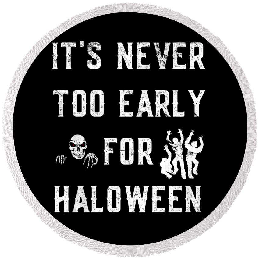 Cool Round Beach Towel featuring the digital art Never Too Early For Halloween #1 by Flippin Sweet Gear