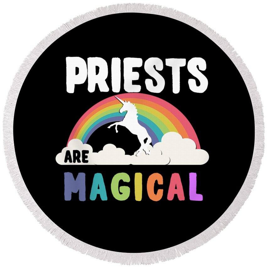 Unicorn Round Beach Towel featuring the digital art Priests Are Magical #1 by Flippin Sweet Gear