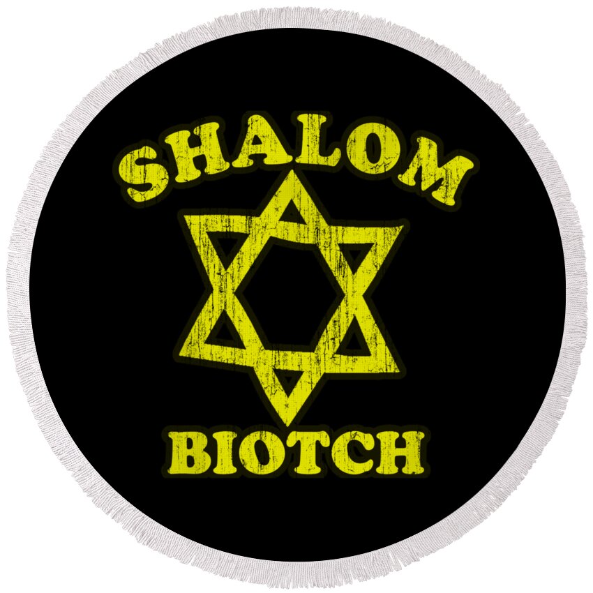 Sarcastic Round Beach Towel featuring the digital art Shalom Biotch Funny Jewish #1 by Flippin Sweet Gear