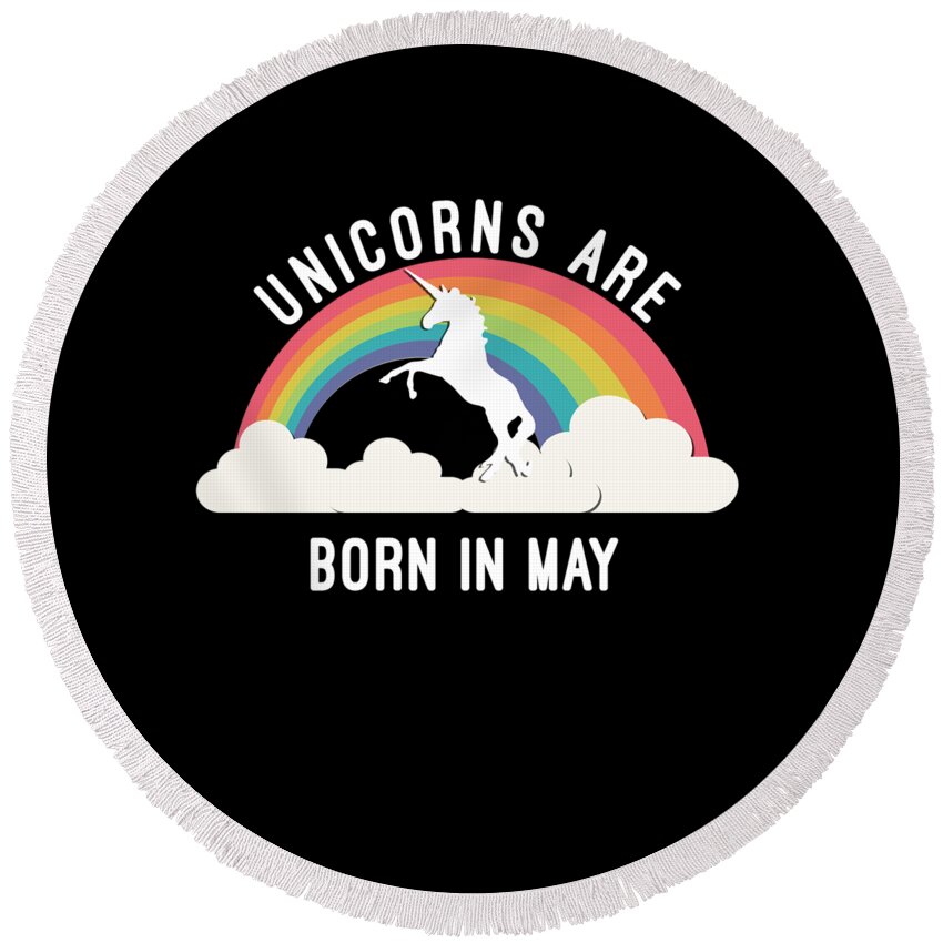 Cool Round Beach Towel featuring the digital art Unicorns Are Born In May #1 by Flippin Sweet Gear