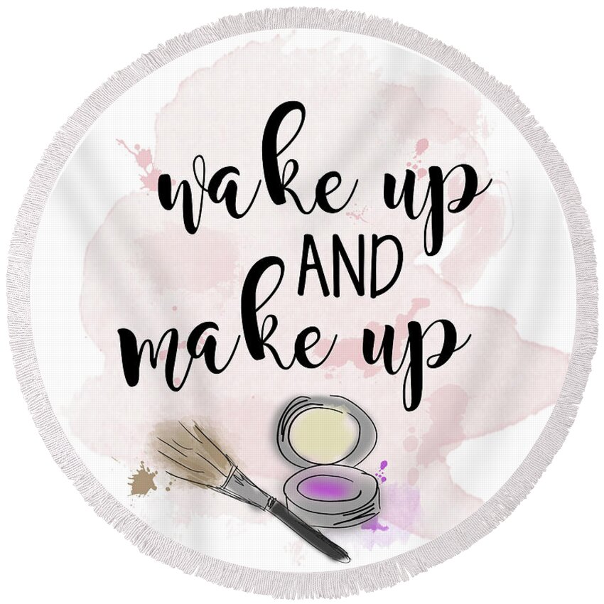 Blush Round Beach Towel featuring the mixed media Wake Up and Make Up by Sundance Q