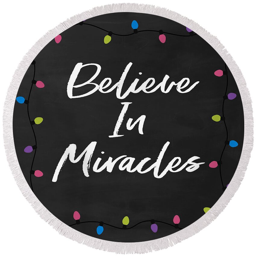 Miracles Round Beach Towel featuring the digital art Believe In Miracles 2-Art by Linda Woods by Linda Woods
