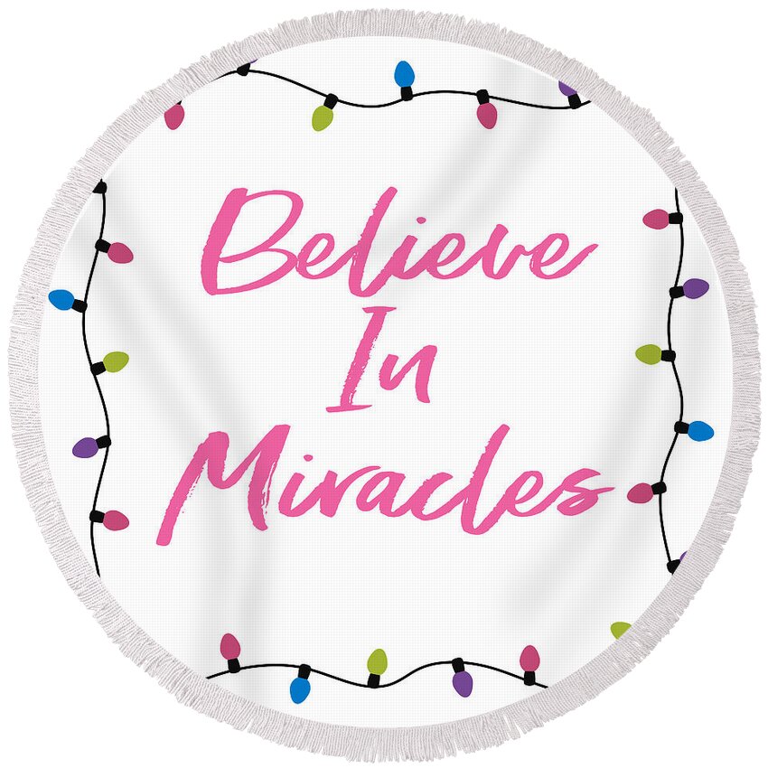 Miracles Round Beach Towel featuring the digital art Believe In Miracles Pink- Art by Linda Woods by Linda Woods