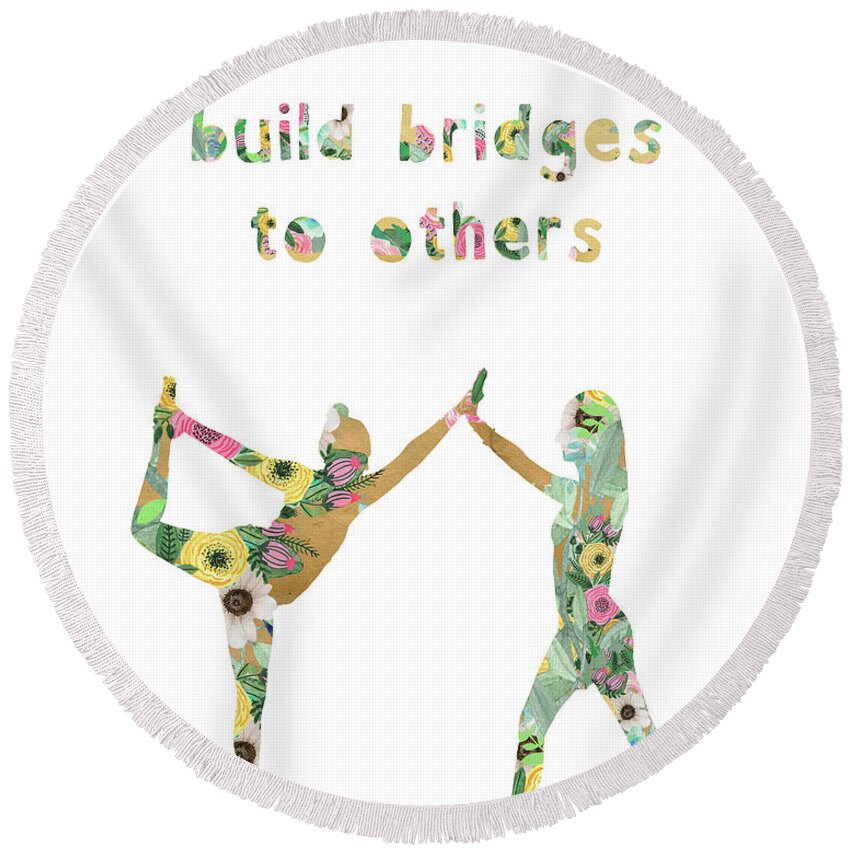 Build Bridges To Others Round Beach Towel featuring the mixed media Build Bridges To Others by Claudia Schoen