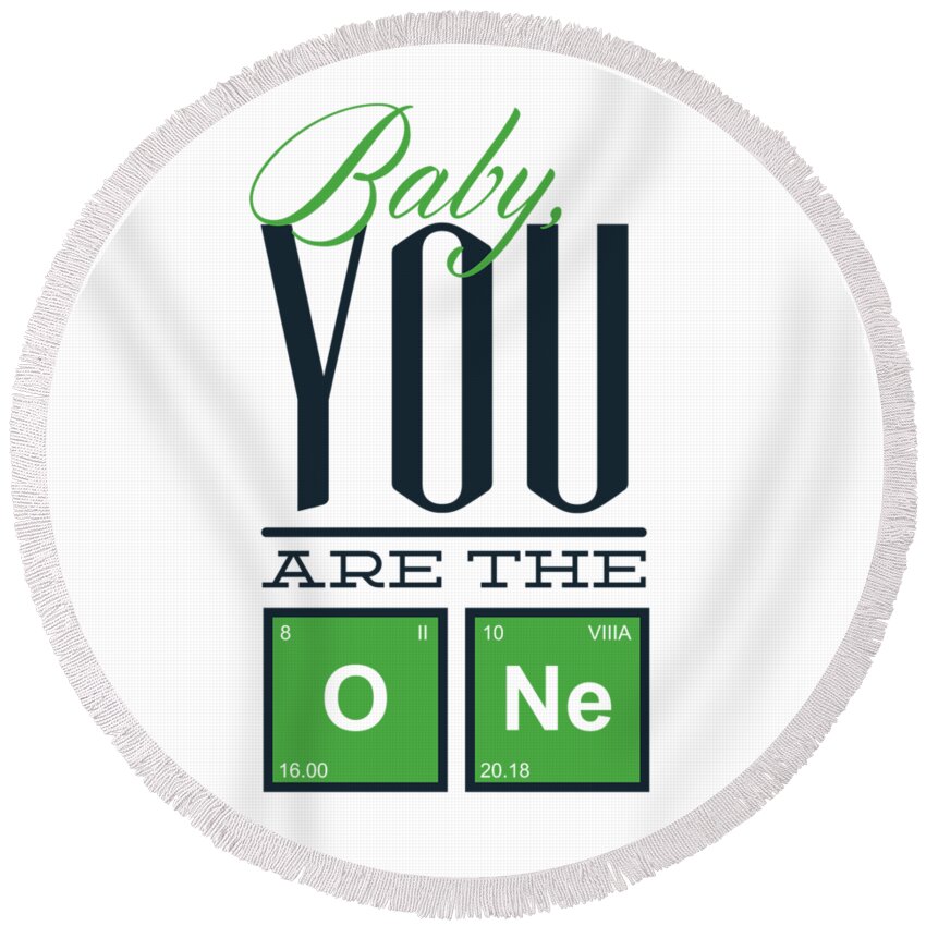 Chemistry Round Beach Towel featuring the digital art Chemistry Humor Baby you are the O Ne by Matthias Hauser