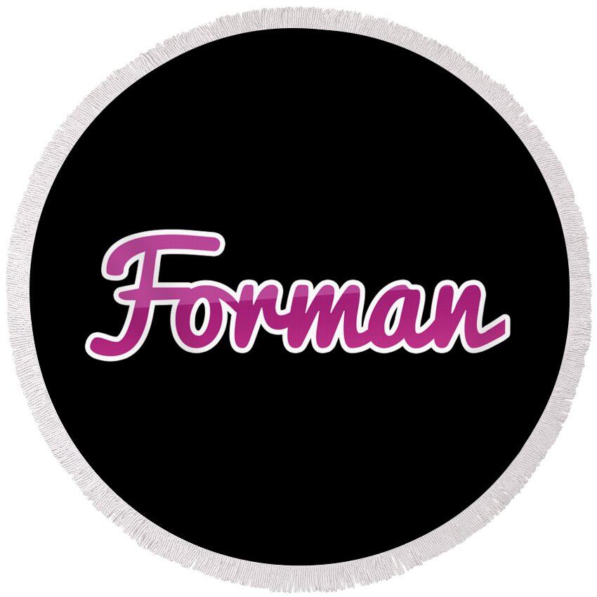 Forman Round Beach Towel featuring the digital art Forman #Forman by Tinto Designs