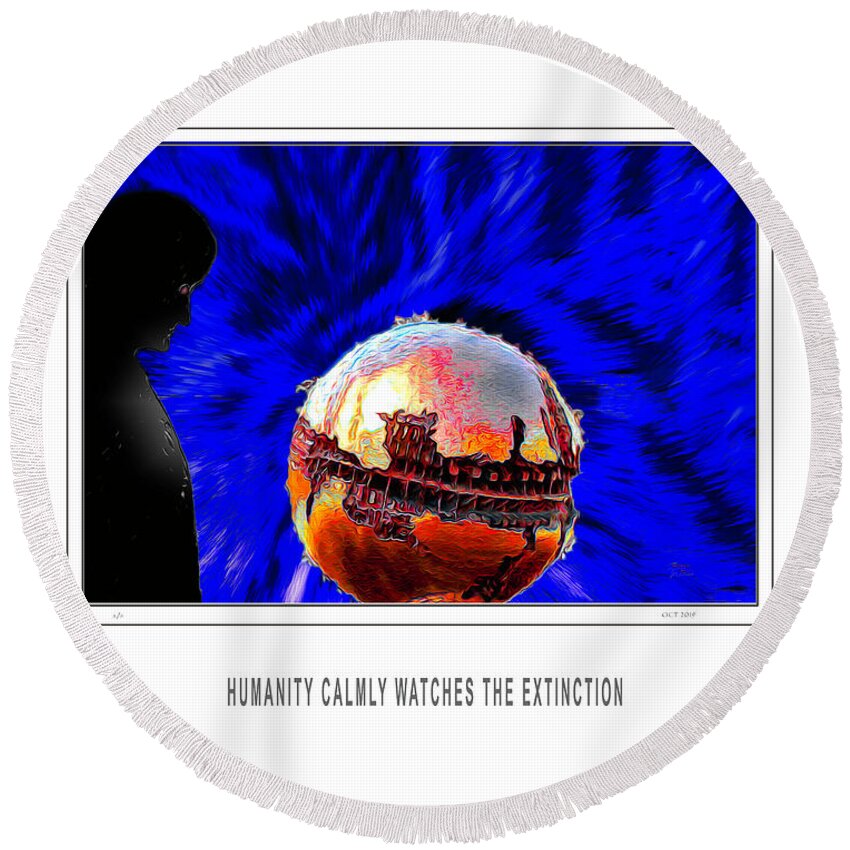 Digital Art Round Beach Towel featuring the digital art Humanity Calmly Watches The Extinction POSTER by Joe Paradis