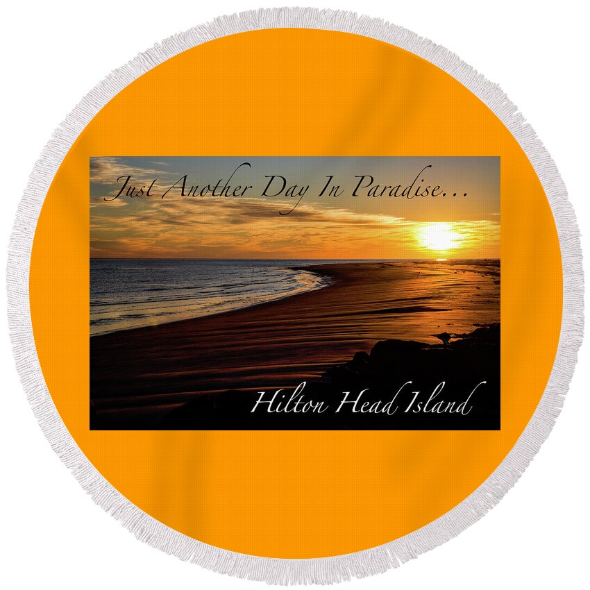 Paradise Round Beach Towel featuring the photograph Just Another Day In Paradise by Dennis Schmidt