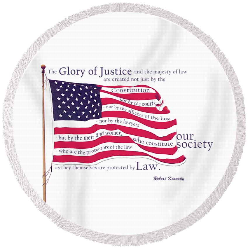 The American Flag Round Beach Towel featuring the digital art Law and Society American Flag with Robert Kennedy Quote by Lisa Redfern