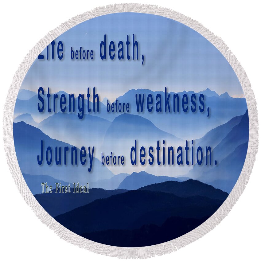 Life Before Death Round Beach Towel featuring the photograph Life before death, strength before weakness, journey before dest b2 by Humorous Quotes