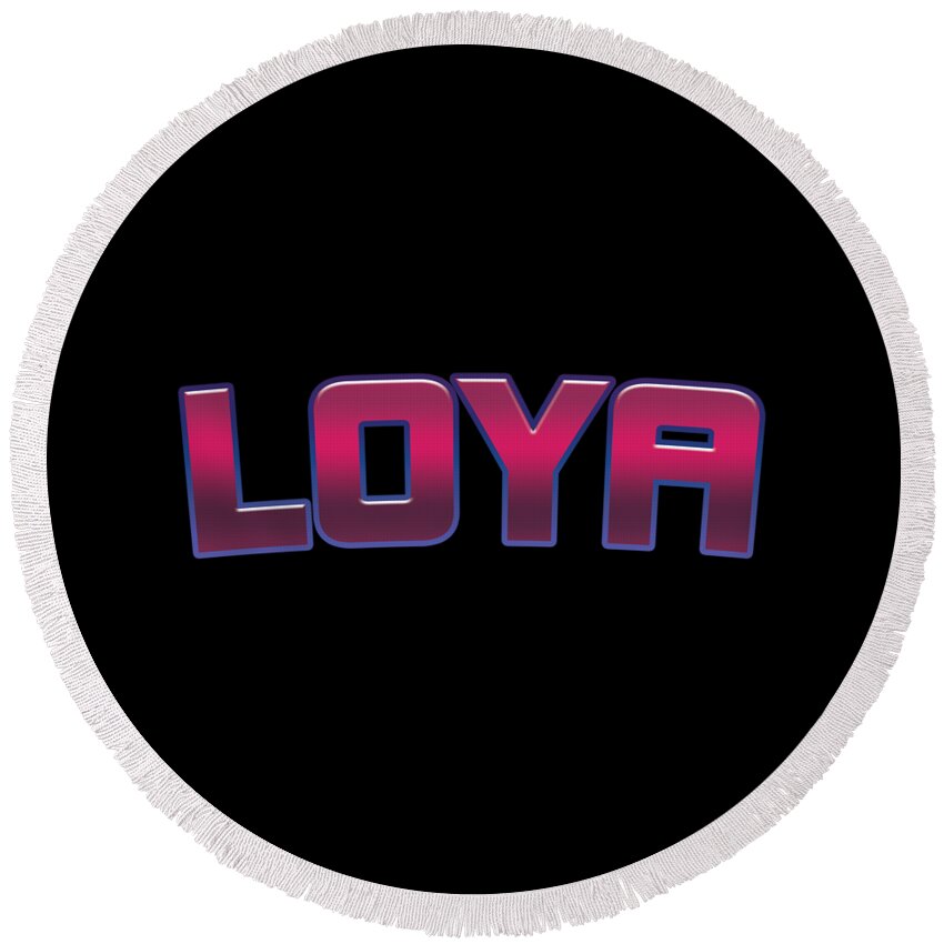 Loya Round Beach Towel featuring the digital art Loya #Loya by TintoDesigns