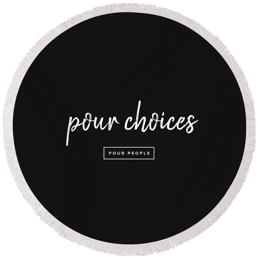 Pour Choices Round Beach Towel featuring the digital art Pour Choices by Linda Woods