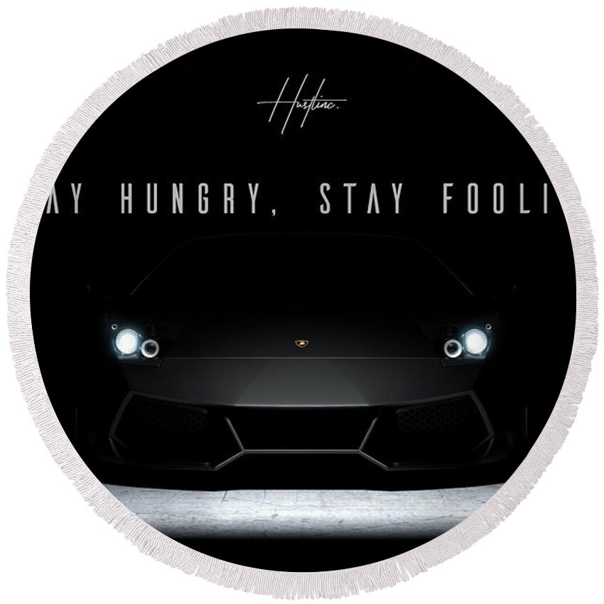  Round Beach Towel featuring the digital art Stay Hungry by Hustlinc
