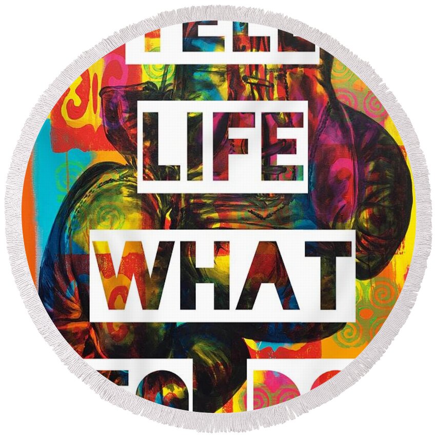 Round Beach Towel featuring the painting Tell Life What To Do by Clayton Singleton