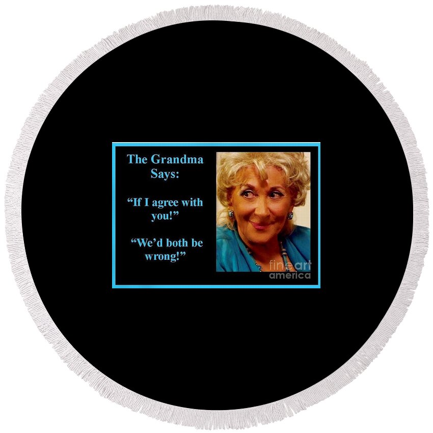 Thegrandmaquotes Round Beach Towel featuring the photograph The Grandma Agrees by Jordana Sands
