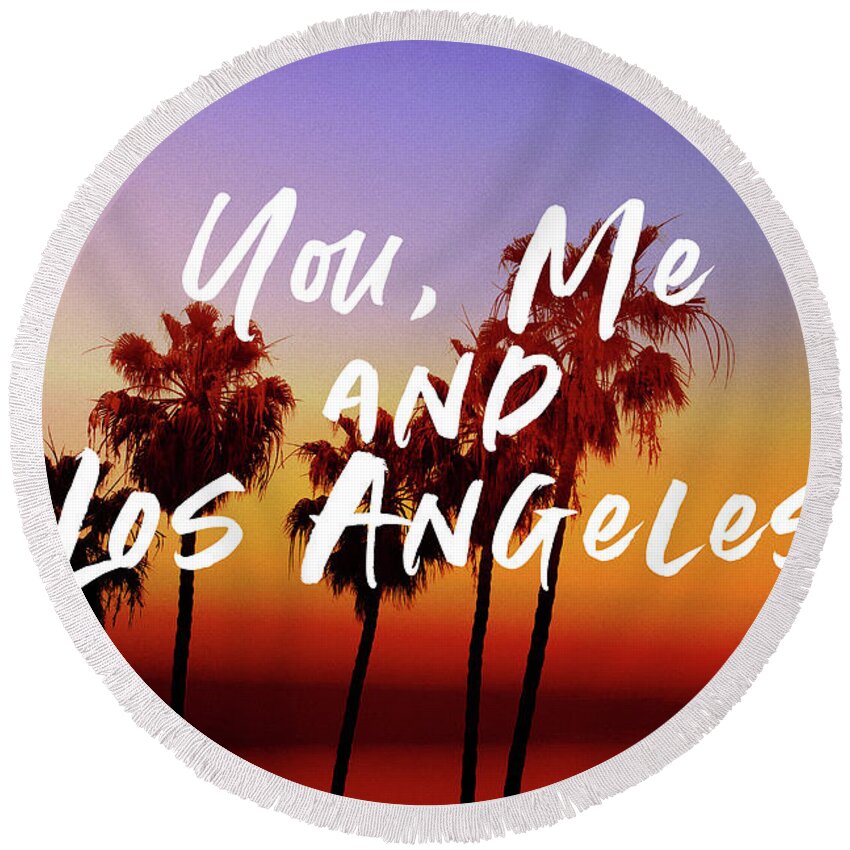 Travel Round Beach Towel featuring the mixed media You Me Los Angeles - Art by Linda Woods by Linda Woods