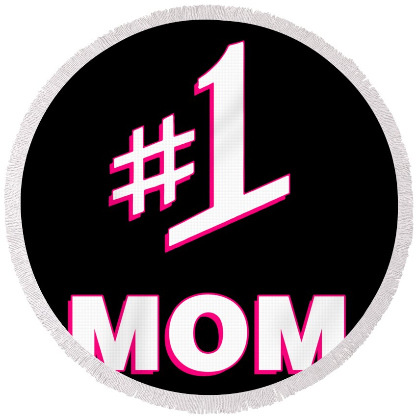 Gifts For Mom Round Beach Towel featuring the digital art 1 Mom Number One Mom by Flippin Sweet Gear