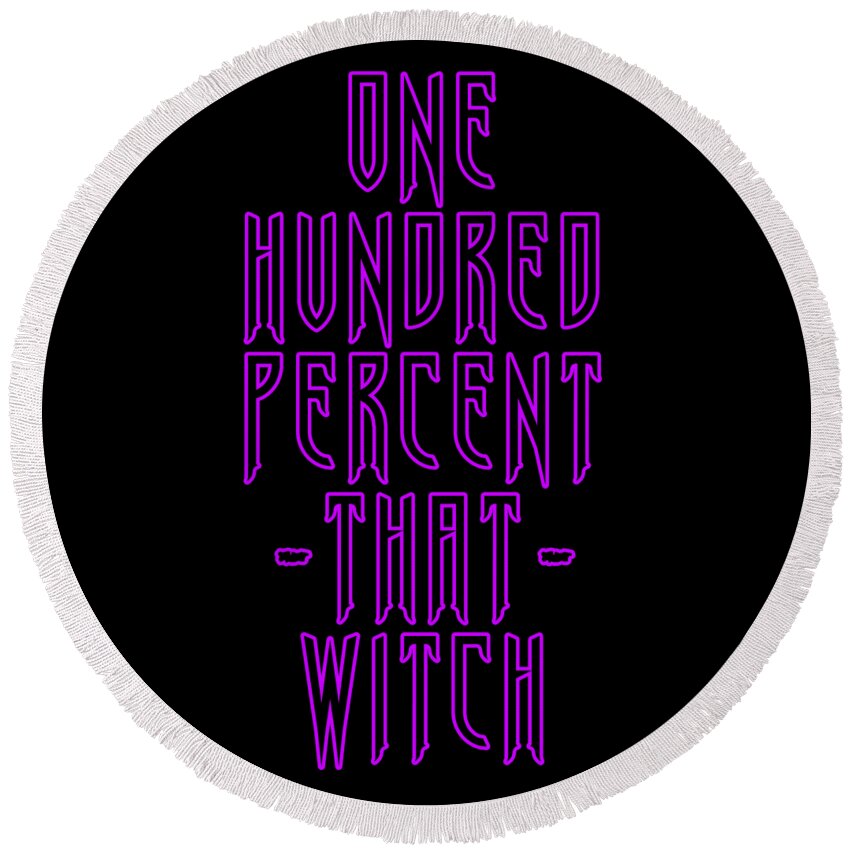 Halloween Round Beach Towel featuring the digital art 100 That Witch by Flippin Sweet Gear