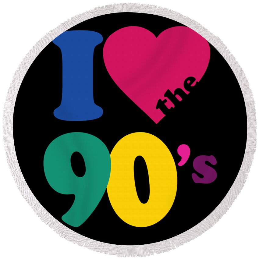 Funny Round Beach Towel featuring the digital art I Love The 90s #2 by Flippin Sweet Gear
