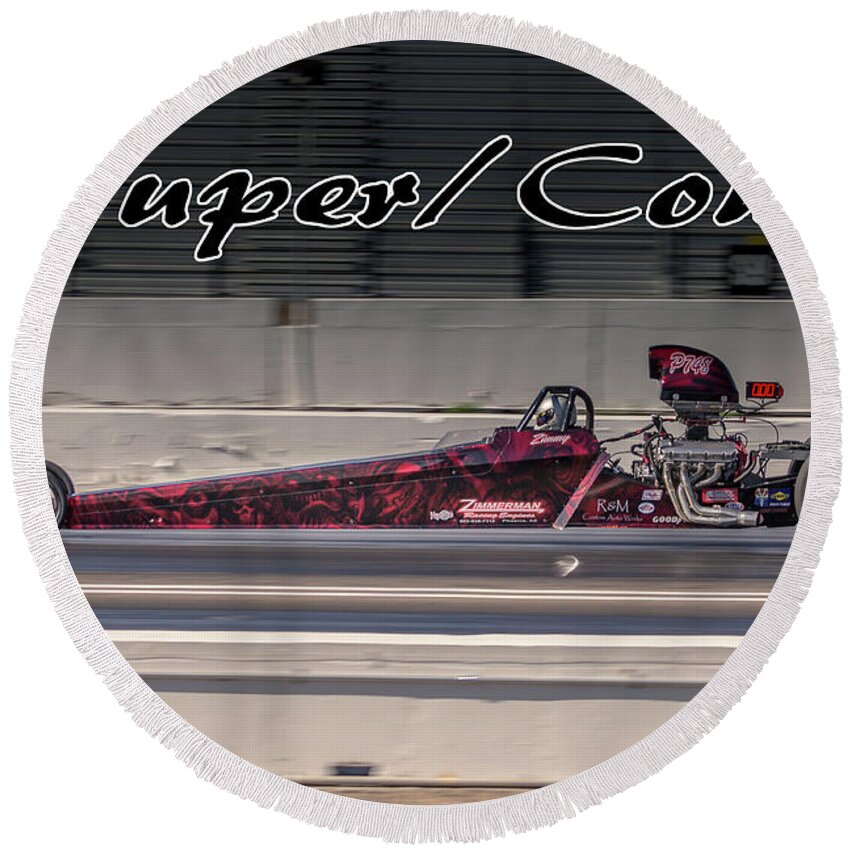 Super Round Beach Towel featuring the photograph Super Comp Dragster #2 by Darrell Foster