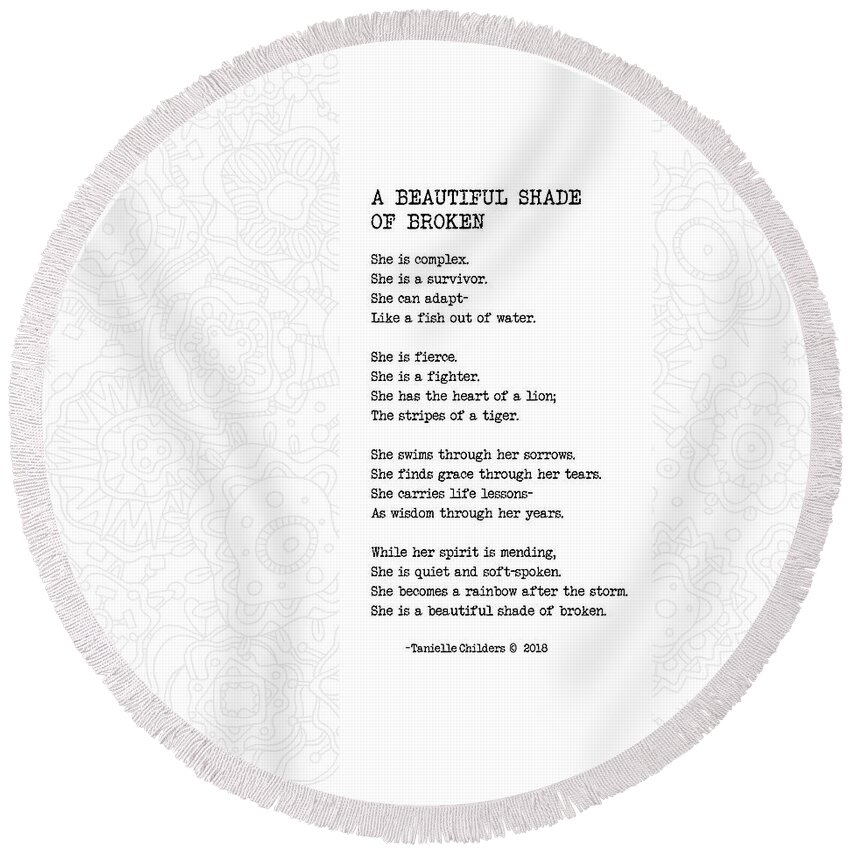 A Beautiful Shade Of Broken Round Beach Towel featuring the digital art A Beautiful Shade of Broken - Poem with design by Tanielle Childers