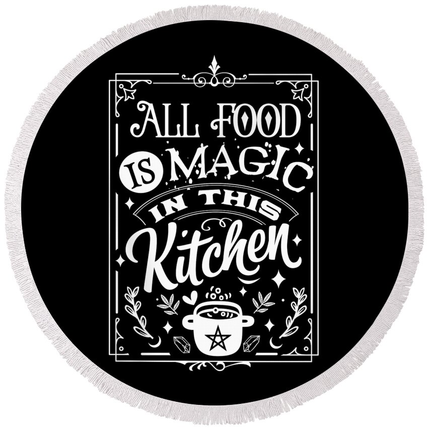 Kitchen Round Beach Towel featuring the digital art All Food Is Magic In The Kitchen by Sambel Pedes