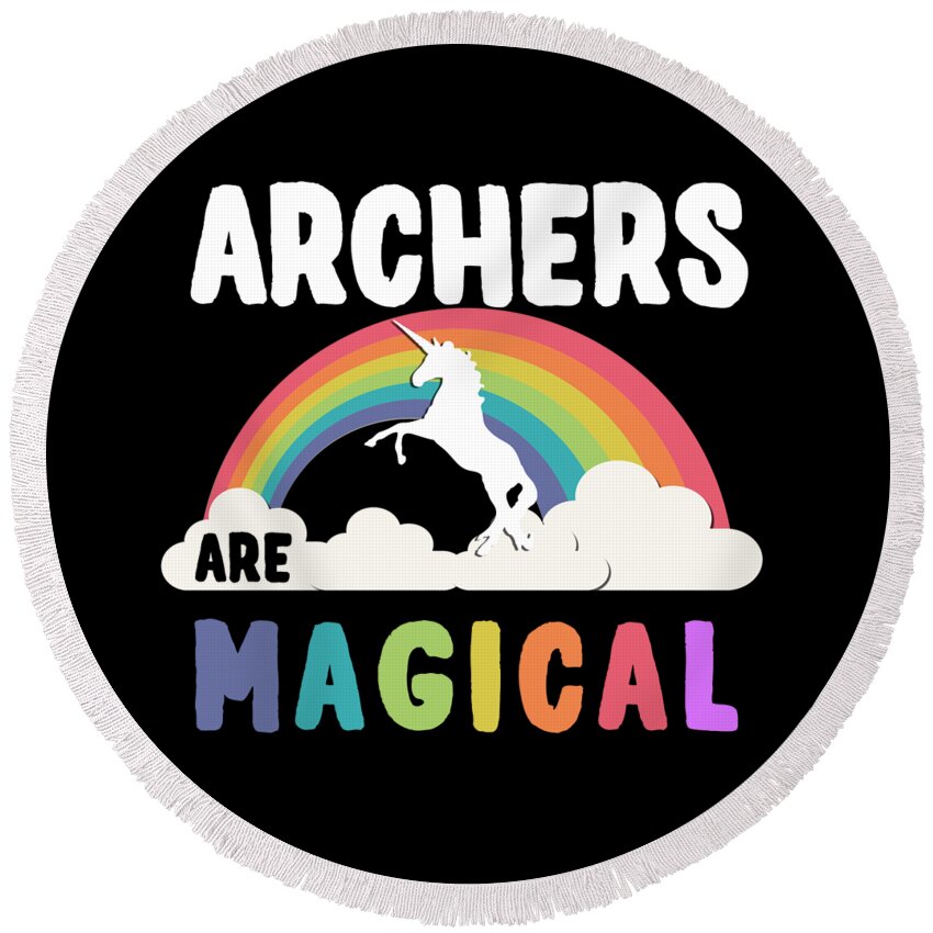 Funny Round Beach Towel featuring the digital art Archers Are Magical by Flippin Sweet Gear