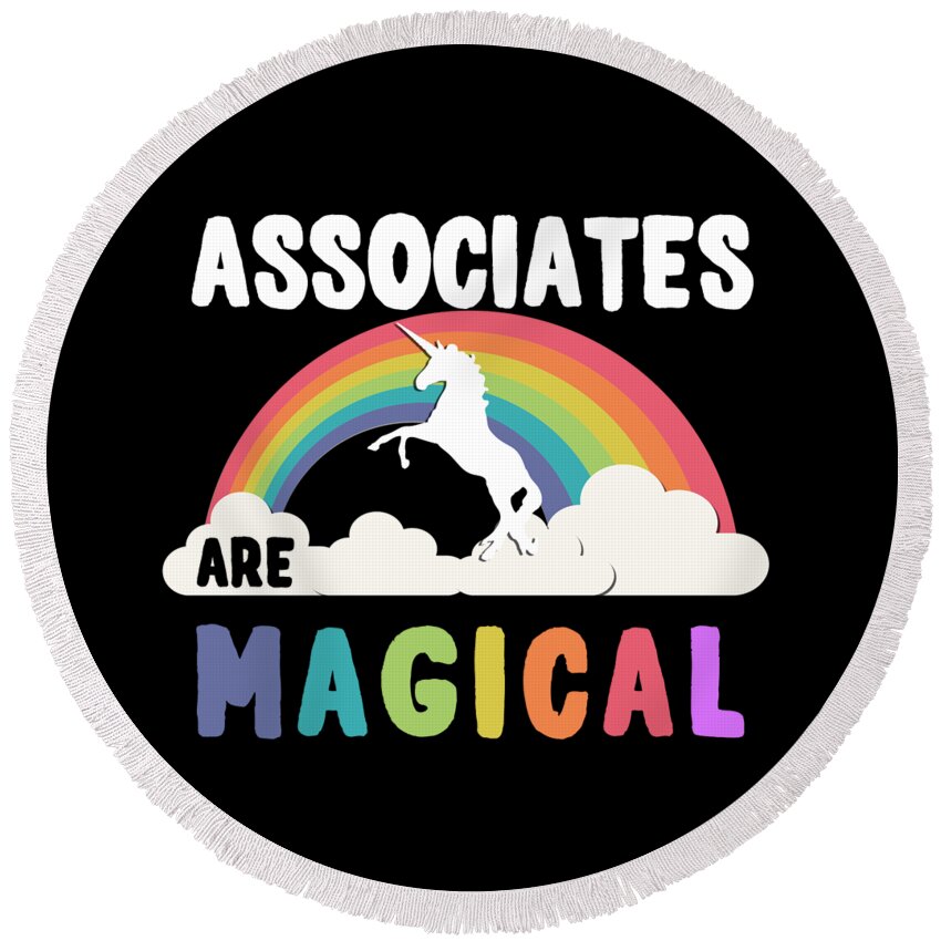 Funny Round Beach Towel featuring the digital art Associates Are Magical by Flippin Sweet Gear