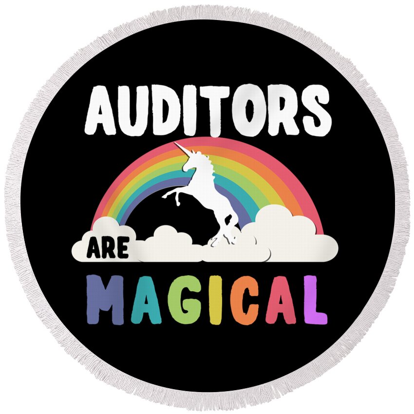 Funny Round Beach Towel featuring the digital art Auditors Are Magical by Flippin Sweet Gear