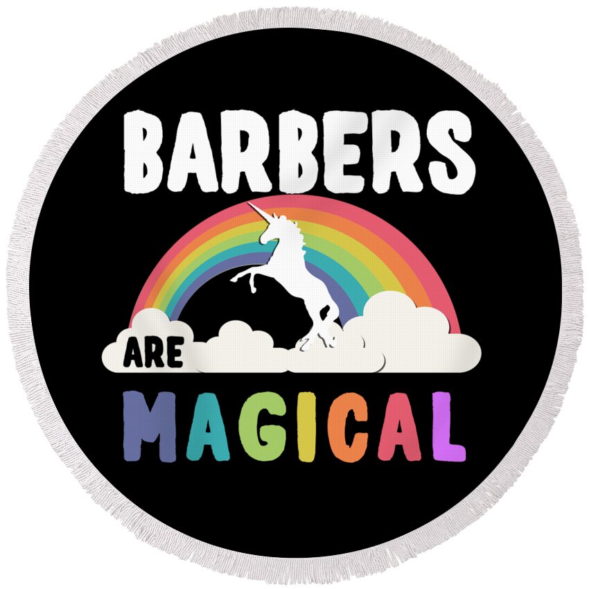 Funny Round Beach Towel featuring the digital art Barbers Are Magical by Flippin Sweet Gear