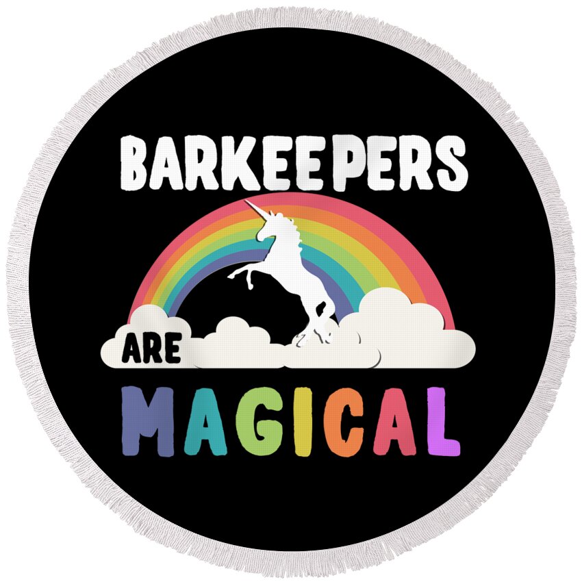 Funny Round Beach Towel featuring the digital art Barkeepers Are Magical by Flippin Sweet Gear