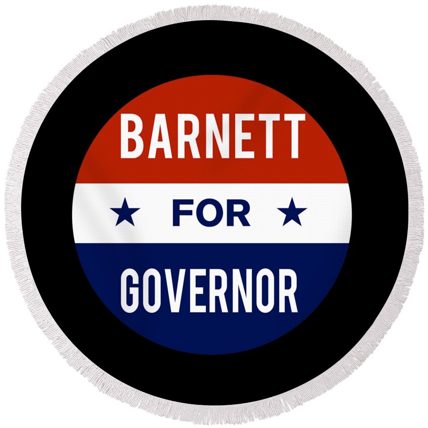 Election Round Beach Towel featuring the digital art Barnett For Governor by Flippin Sweet Gear