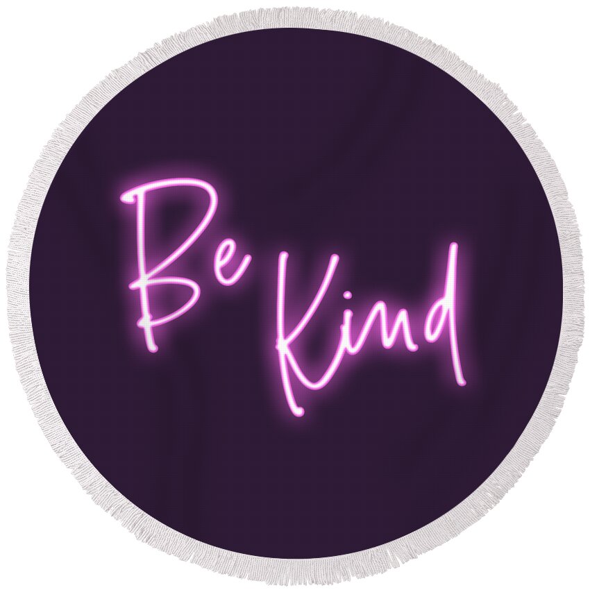 Be Kind Round Beach Towel featuring the photograph Be kind pink neon by Delphimages Photo Creations