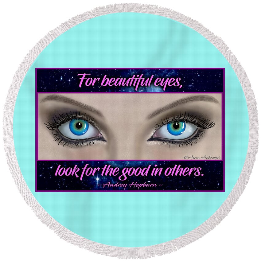 Quote Round Beach Towel featuring the digital art Beautiful Eyes by Alan Ackroyd